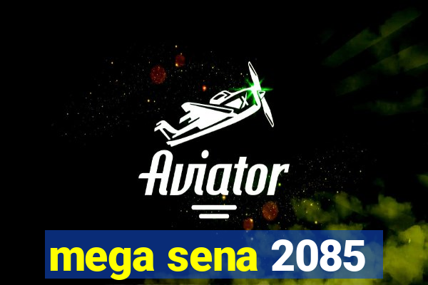 mega sena 2085